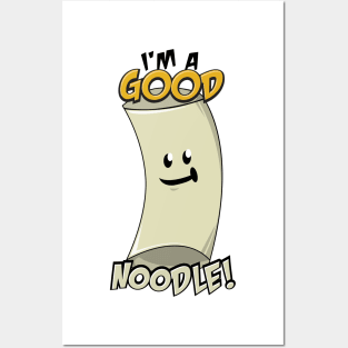 I'm a Good Noodle! Posters and Art